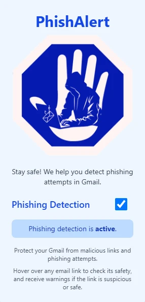 The PhishAlert extension popup: a stop-sign logo above a Phishing Detection toggle switched on, confirming detection is active, with a note that hovering any email link checks its safety.